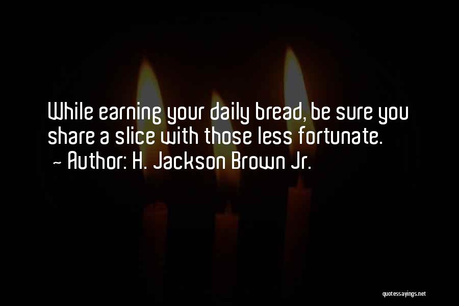 Bread Quotes By H. Jackson Brown Jr.