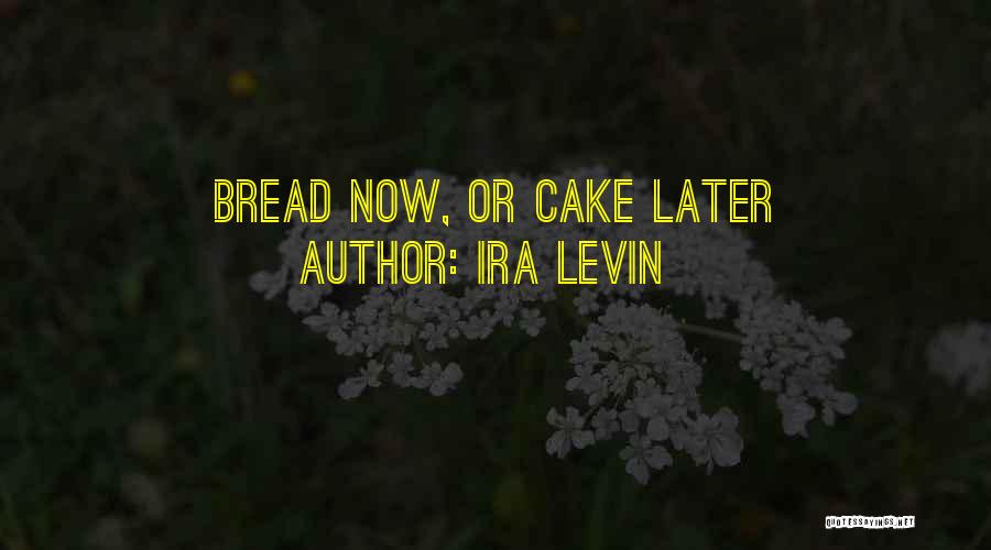 Bread Quotes By Ira Levin