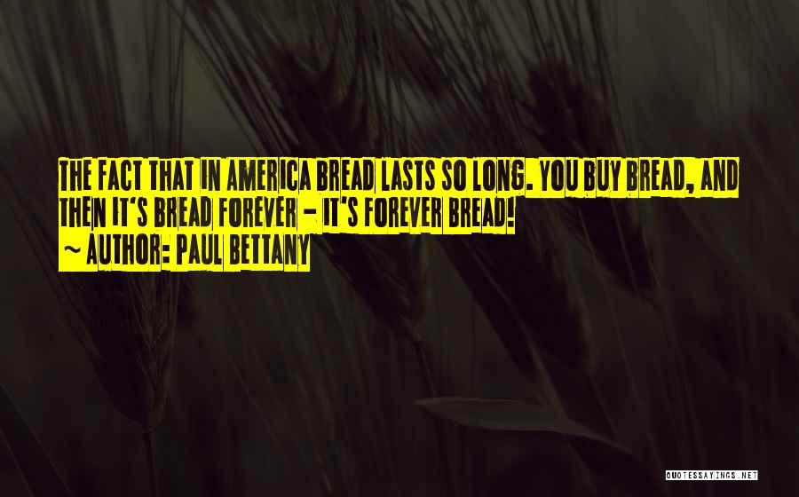 Bread Quotes By Paul Bettany