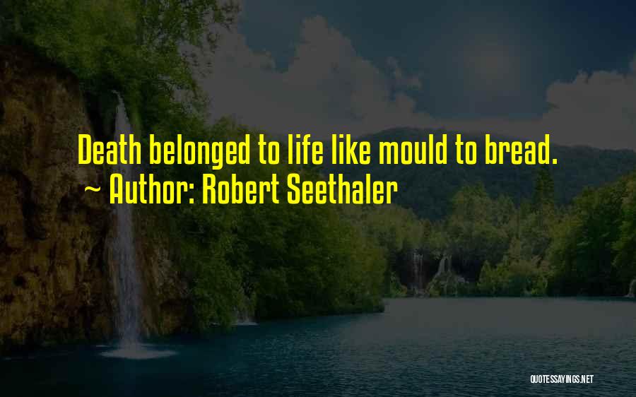Bread Quotes By Robert Seethaler