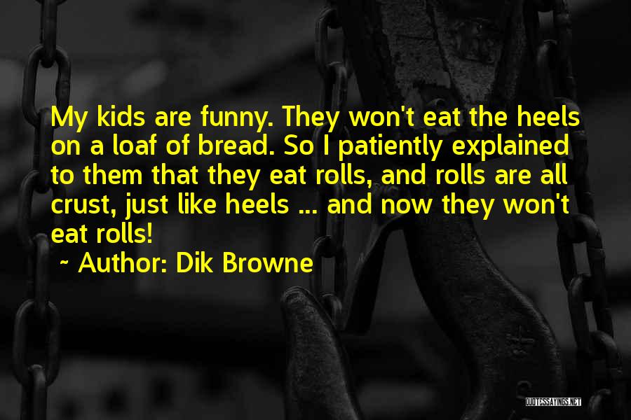 Bread Rolls Quotes By Dik Browne