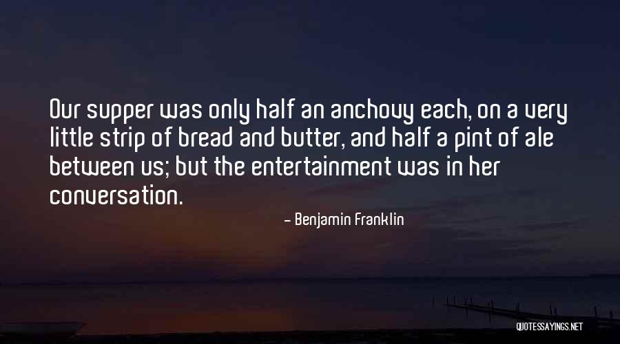 Bread To My Butter Quotes By Benjamin Franklin Bread To My Butter Quotes By Benjamin Franklin