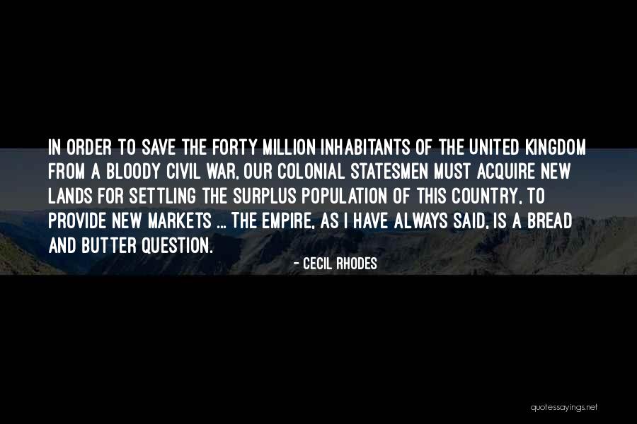 Bread To My Butter Quotes By Cecil Rhodes Bread To My Butter Quotes By Cecil Rhodes
