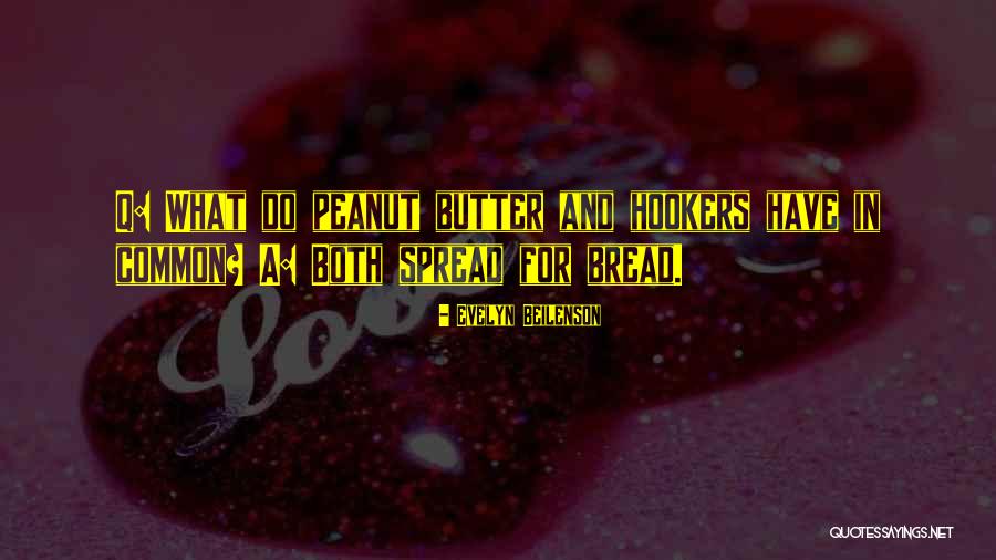 Bread To My Butter Quotes By Evelyn Beilenson Bread To My Butter Quotes By Evelyn Beilenson