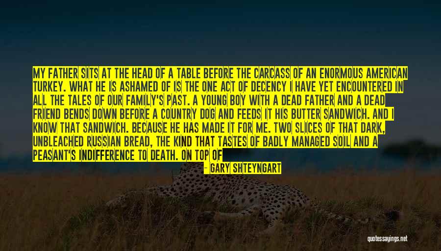 Bread To My Butter Quotes By Gary Shteyngart Bread To My Butter Quotes By Gary Shteyngart