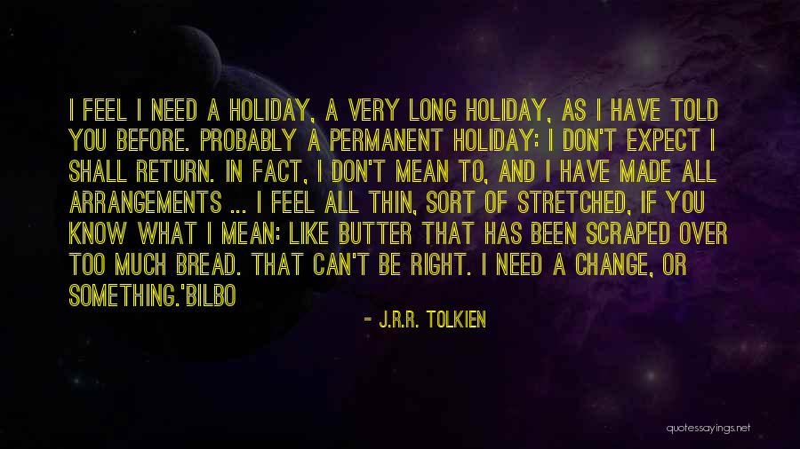 Bread To My Butter Quotes By J.R.R. Tolkien Bread To My Butter Quotes By J.R.R. Tolkien