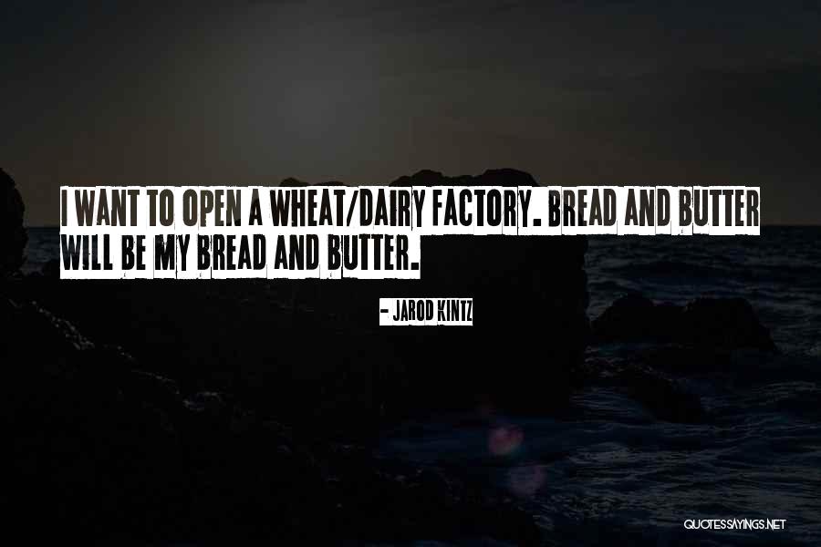 Bread To My Butter Quotes By Jarod Kintz