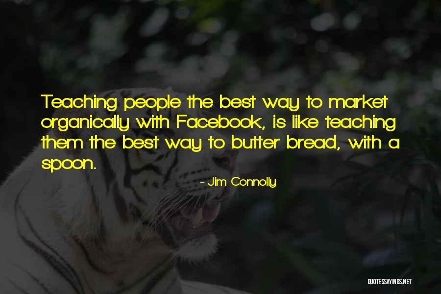 Bread To My Butter Quotes By Jim Connolly