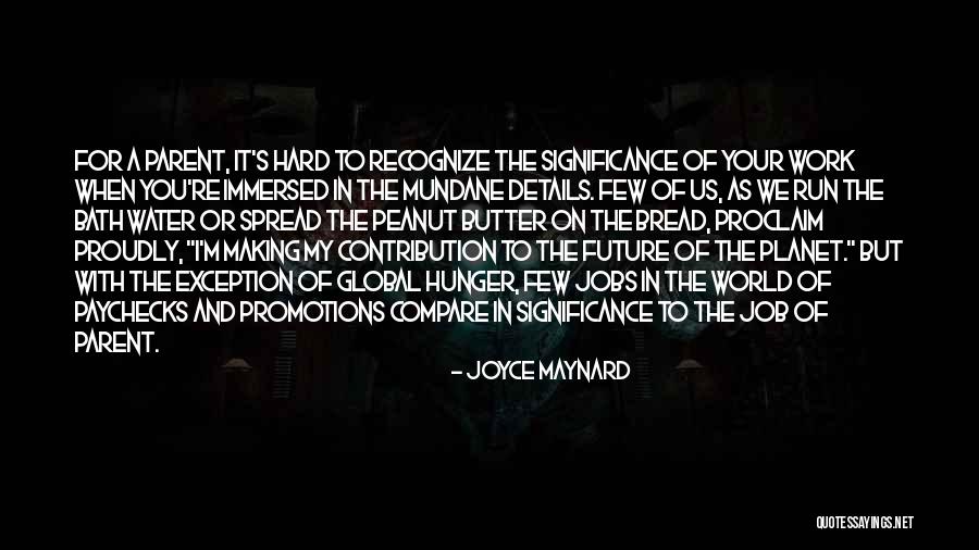 Bread To My Butter Quotes By Joyce Maynard Bread To My Butter Quotes By Joyce Maynard