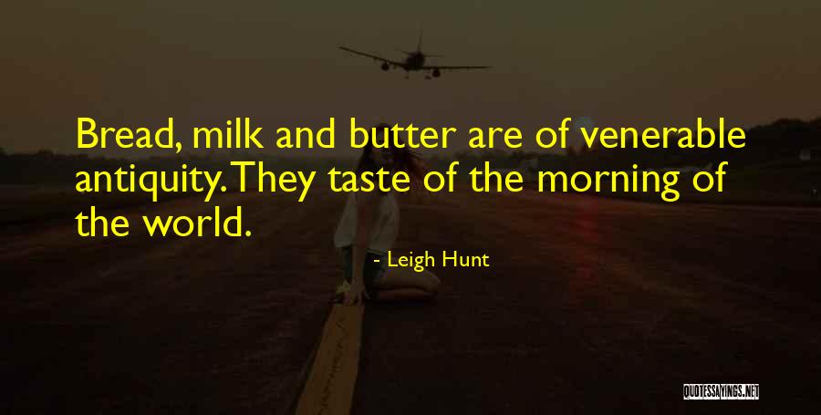 Bread To My Butter Quotes By Leigh Hunt