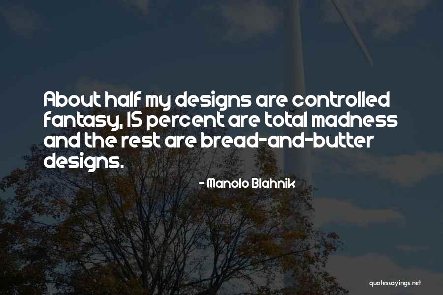 Bread To My Butter Quotes By Manolo Blahnik