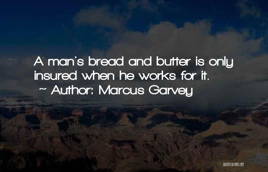 Bread To My Butter Quotes By Marcus Garvey