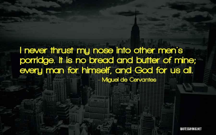 Bread To My Butter Quotes By Miguel De Cervantes Bread To My Butter Quotes By Miguel De Cervantes