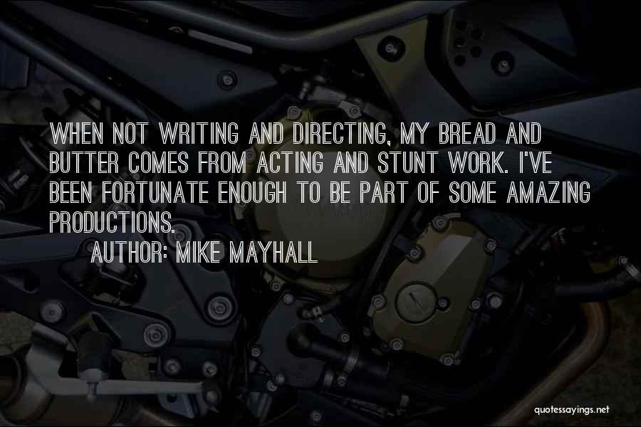 Bread To My Butter Quotes By Mike Mayhall