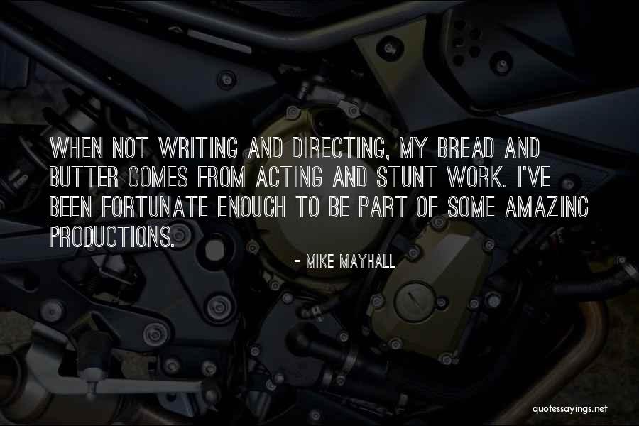 Bread To My Butter Quotes By Mike Mayhall