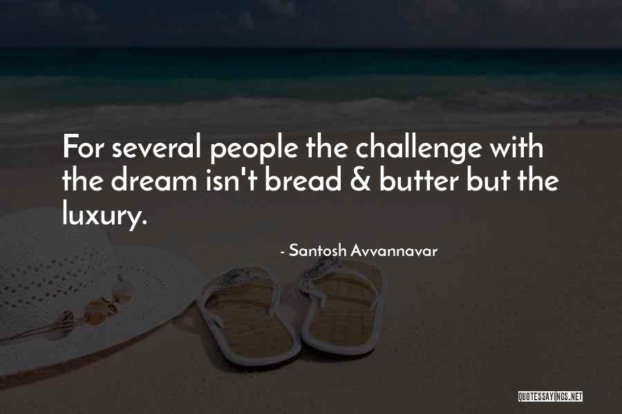 Bread To My Butter Quotes By Santosh Avvannavar