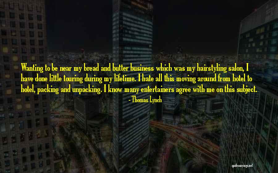Bread To My Butter Quotes By Thomas Lynch Bread To My Butter Quotes By Thomas Lynch