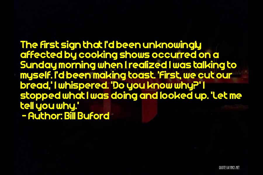 Bread Toast Quotes By Bill Buford