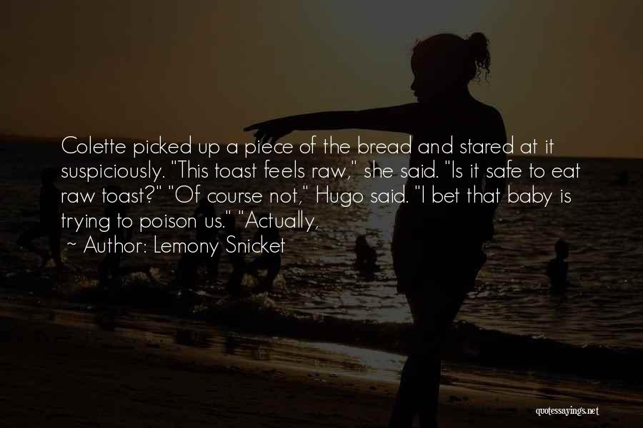 Bread Toast Quotes By Lemony Snicket