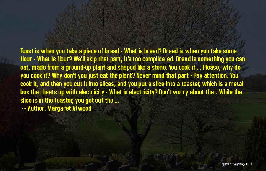 Bread Toast Quotes By Margaret Atwood