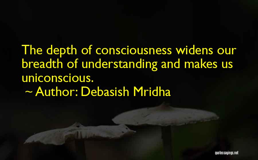 Breadth And Depth Quotes By Debasish Mridha