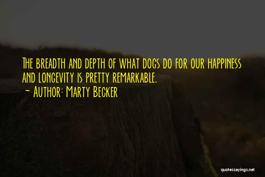 Breadth And Depth Quotes By Marty Becker