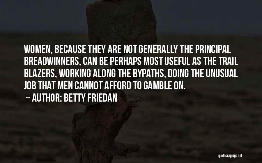 Breadwinners Quotes By Betty Friedan