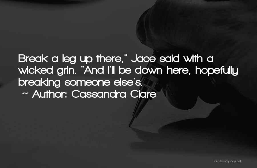 Break A Leg Quotes By Cassandra Clare