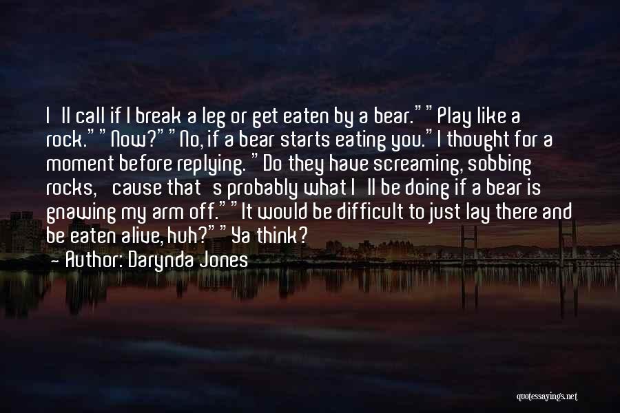 Break A Leg Quotes By Darynda Jones
