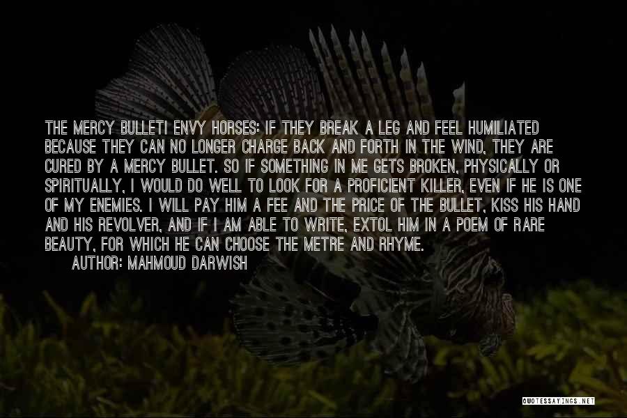 Break A Leg Quotes By Mahmoud Darwish