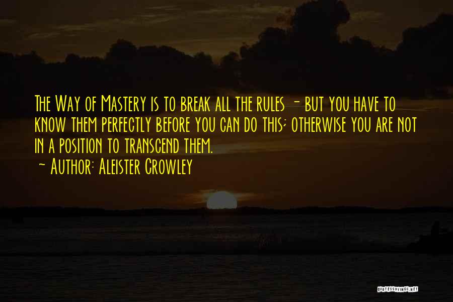 Break All Rules Quotes By Aleister Crowley