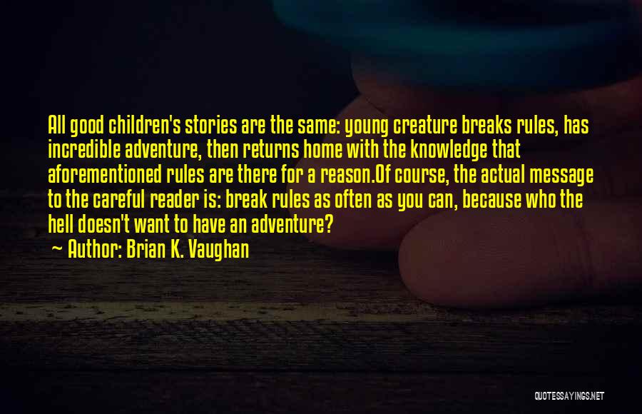 Break All Rules Quotes By Brian K. Vaughan