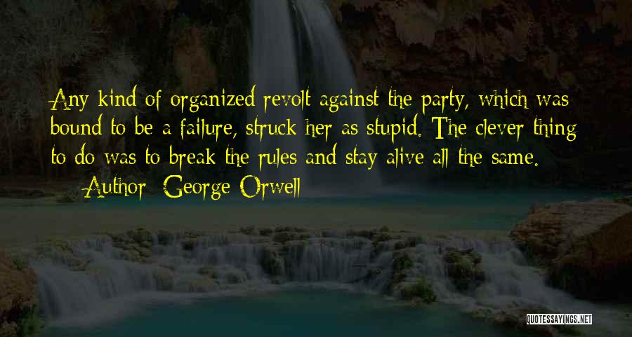 Break All Rules Quotes By George Orwell