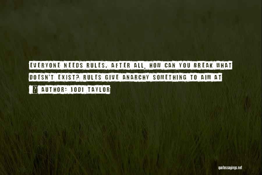 Break All Rules Quotes By Jodi Taylor