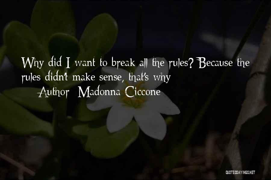 Break All Rules Quotes By Madonna Ciccone