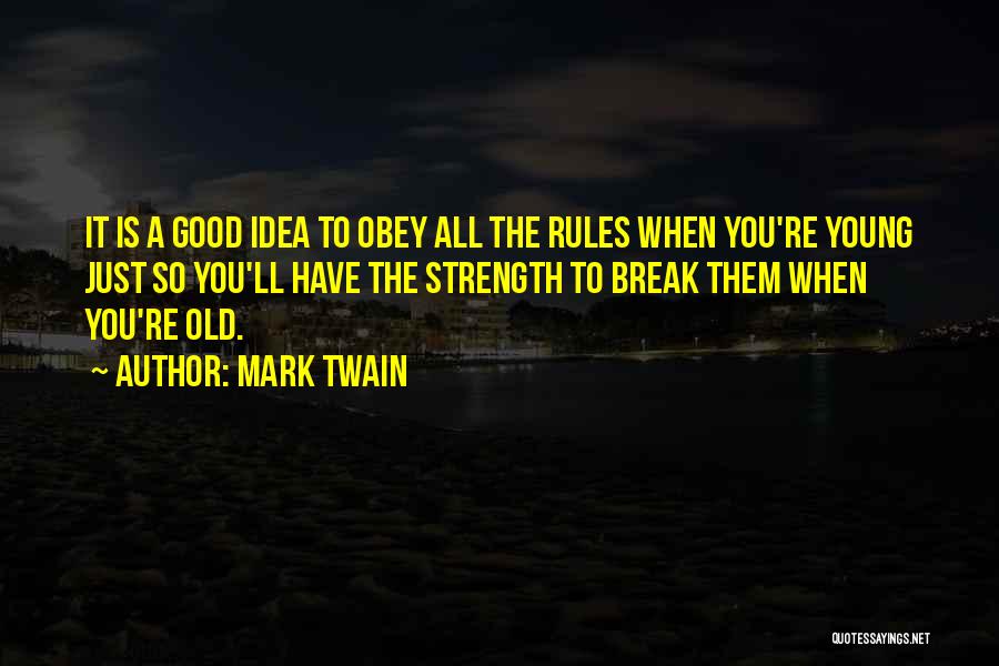 Break All Rules Quotes By Mark Twain