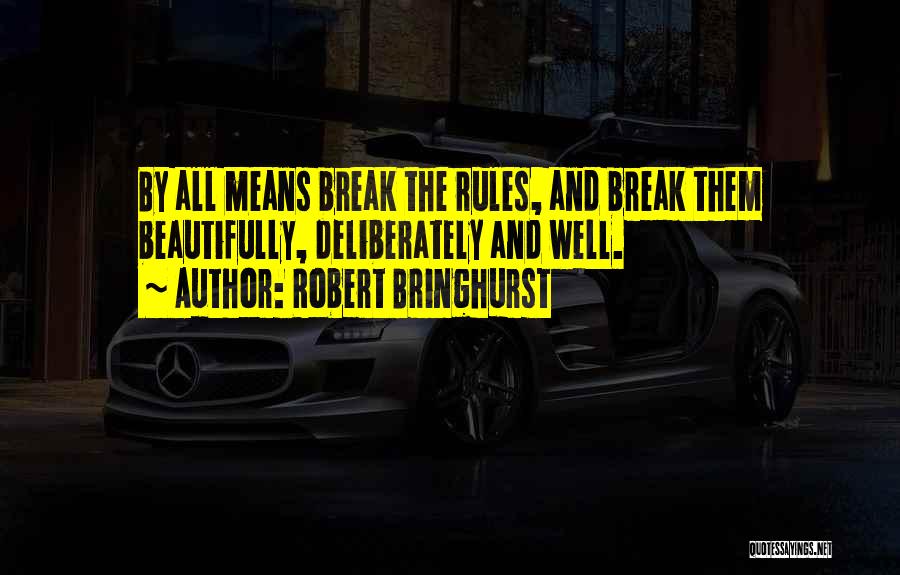 Break All Rules Quotes By Robert Bringhurst