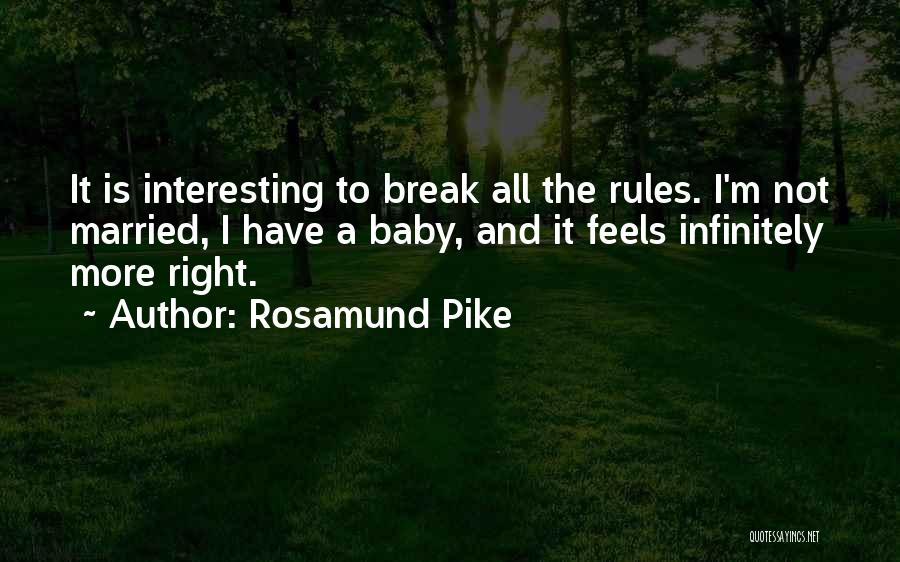 Break All Rules Quotes By Rosamund Pike