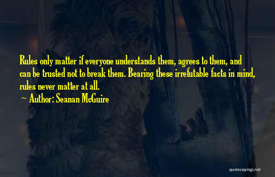 Break All Rules Quotes By Seanan McGuire