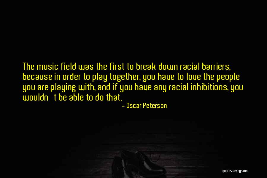 Break Barriers Quotes By Oscar Peterson Break Barriers Quotes By Oscar Peterson