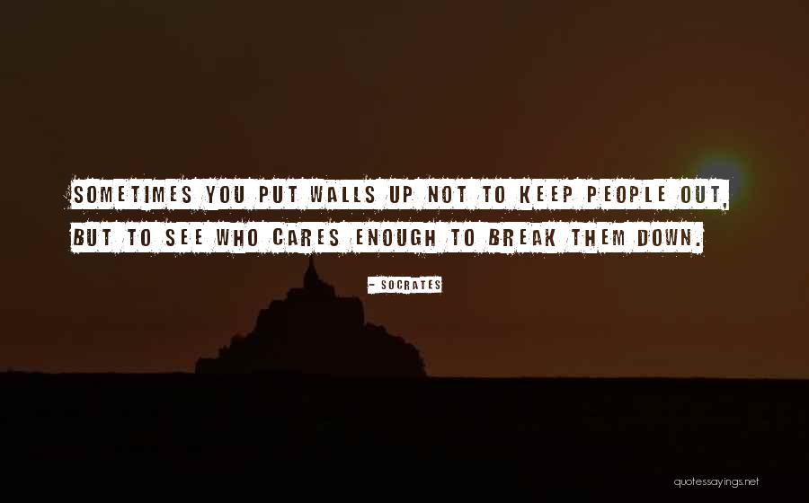 Break Down Her Walls Quotes By Socrates Break Down Her Walls Quotes By Socrates