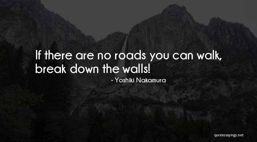 Break Down Her Walls Quotes By Yoshiki Nakamura