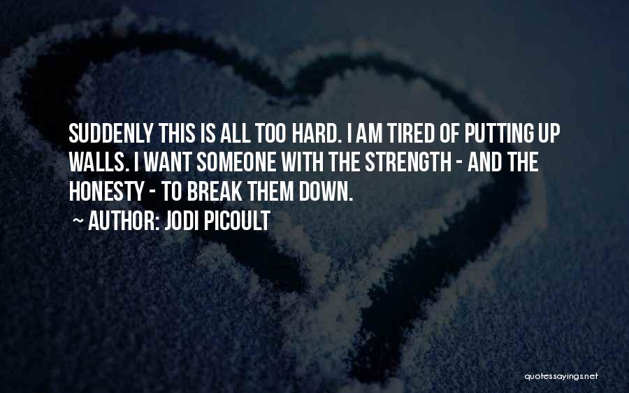 Break Down These Walls Quotes By Jodi Picoult