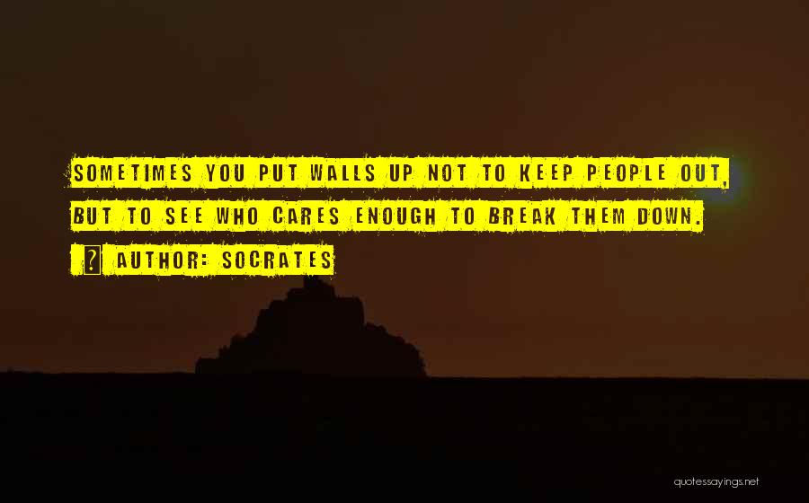 Break Down These Walls Quotes By Socrates