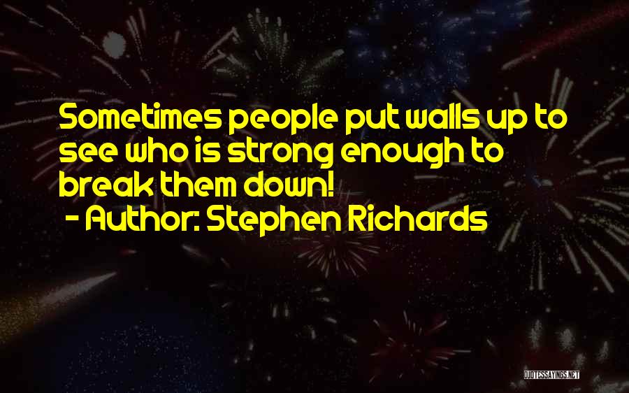 Break Down These Walls Quotes By Stephen Richards