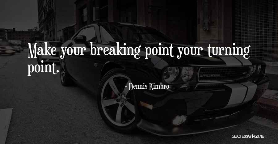 Break Even Point Quotes By Dennis Kimbro