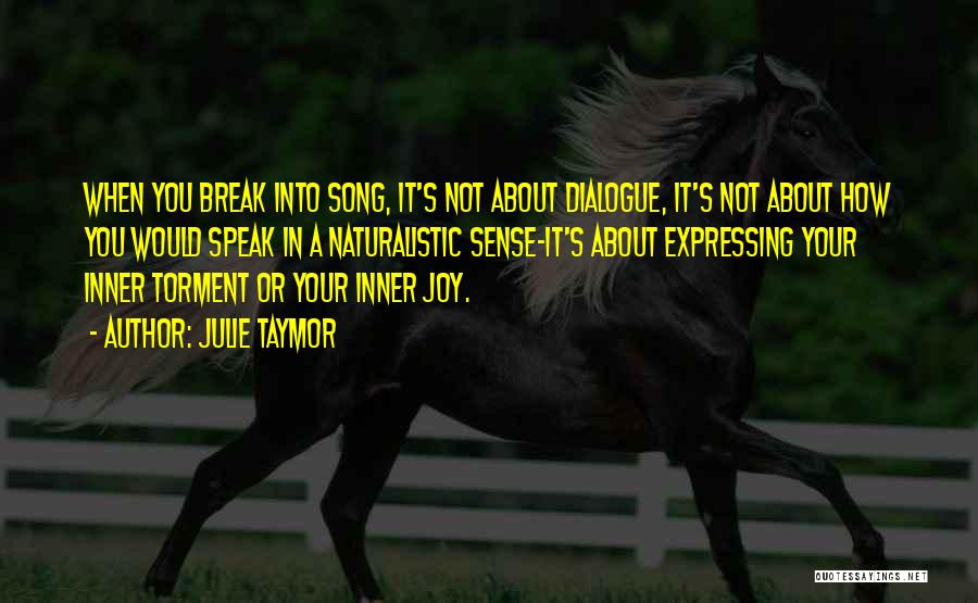 Break Even Song Quotes By Julie Taymor