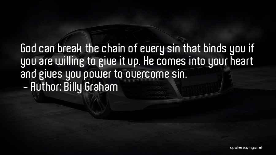 Break Every Chain Quotes By Billy Graham