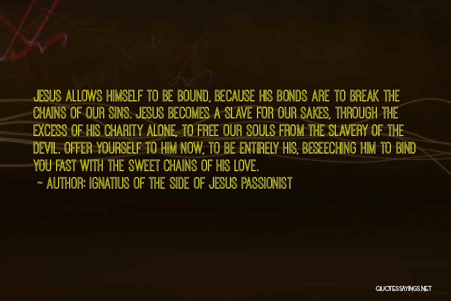 Break Free From Chains Quotes By Ignatius Of The Side Of Jesus Passionist