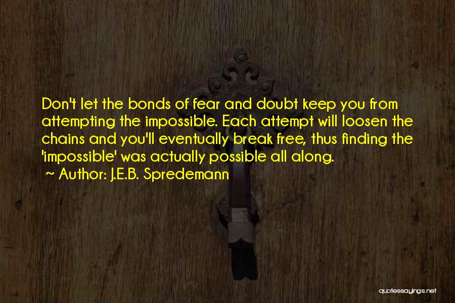 Break Free From Chains Quotes By J.E.B. Spredemann